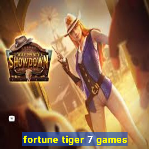 fortune tiger 7 games